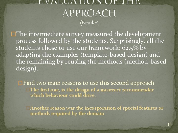 EVALUATION OF THE APPROACH (Results) �The intermediate survey measured the development process followed by