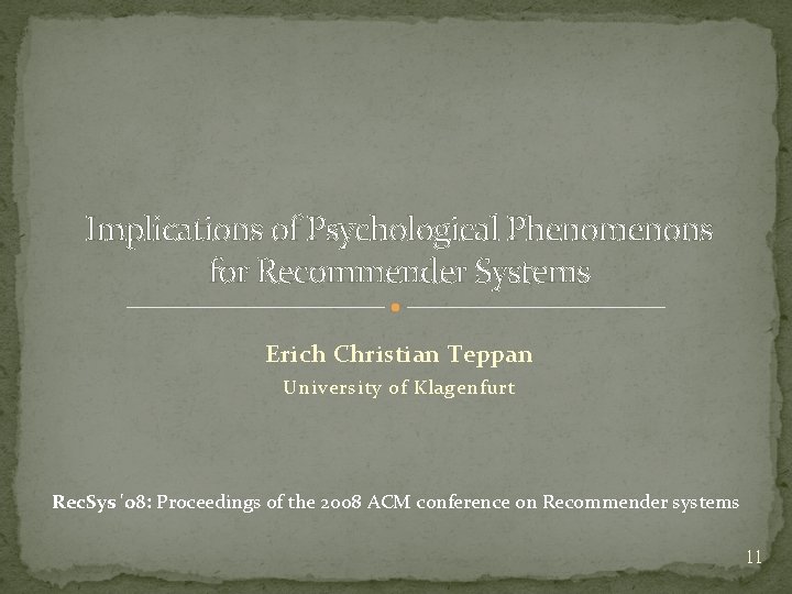 Implications of Psychological Phenomenons for Recommender Systems Erich Christian Teppan University of Klagenfurt Rec.