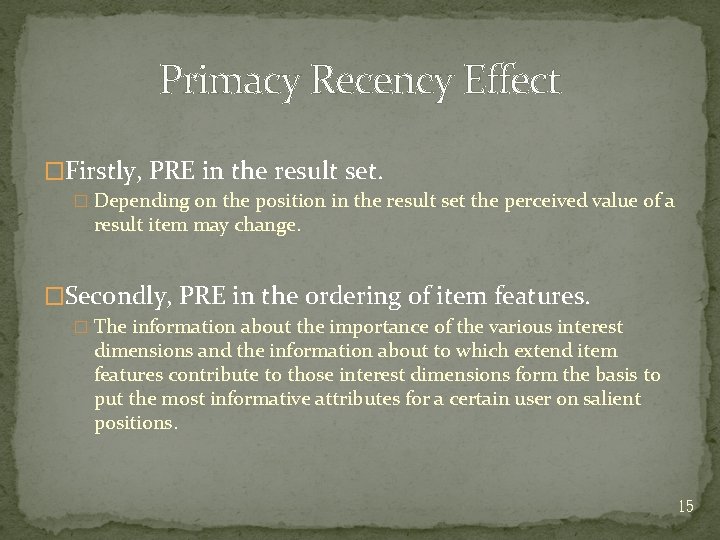 Primacy Recency Effect �Firstly, PRE in the result set. � Depending on the position