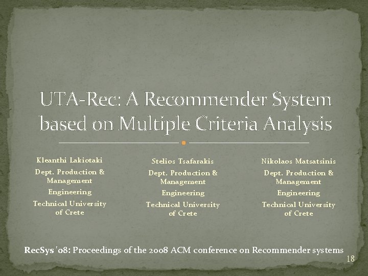 UTA-Rec: A Recommender System based on Multiple Criteria Analysis Kleanthi Lakiotaki Stelios Tsafarakis Nikolaos