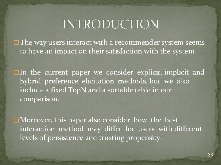 INTRODUCTION � The way users interact with a recommender system seems to have an