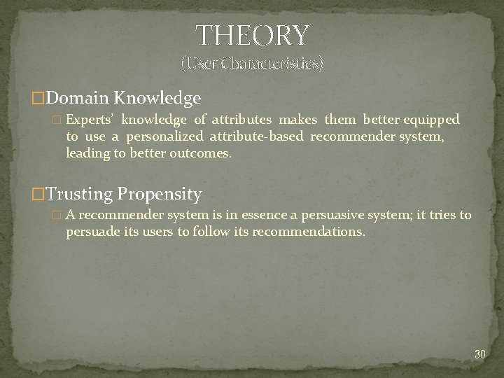 THEORY (User Characteristics) �Domain Knowledge � Experts’ knowledge of attributes makes them better equipped