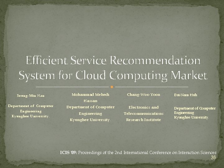 Efficient Service Recommendation System for Cloud Computing Market Seung-Min Han Mohammad Mehedi Chang-Woo Yoon