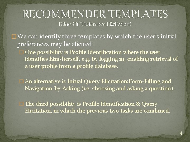 RECOMMENDER TEMPLATES (One-Off Preference Elicitation) � We can identify three templates by which the