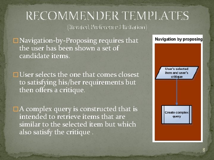 RECOMMENDER TEMPLATES (Iterated Preference Elicitation) � Navigation-by-Proposing requires that the user has been shown