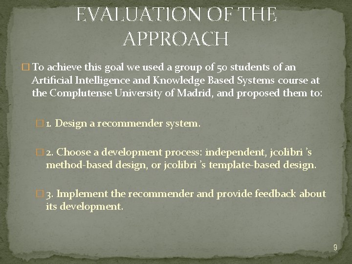 EVALUATION OF THE APPROACH � To achieve this goal we used a group of