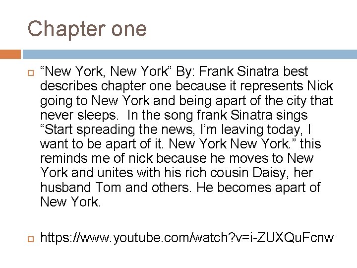 Chapter one “New York, New York” By: Frank Sinatra best describes chapter one because