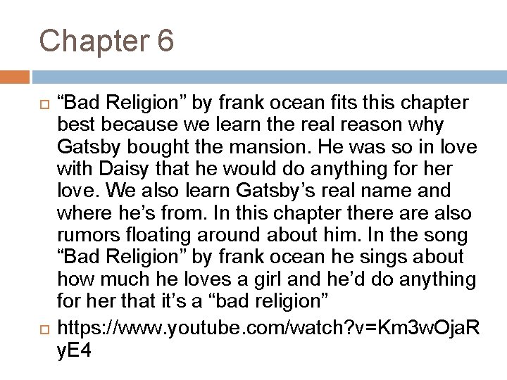 Chapter 6 “Bad Religion” by frank ocean fits this chapter best because we learn