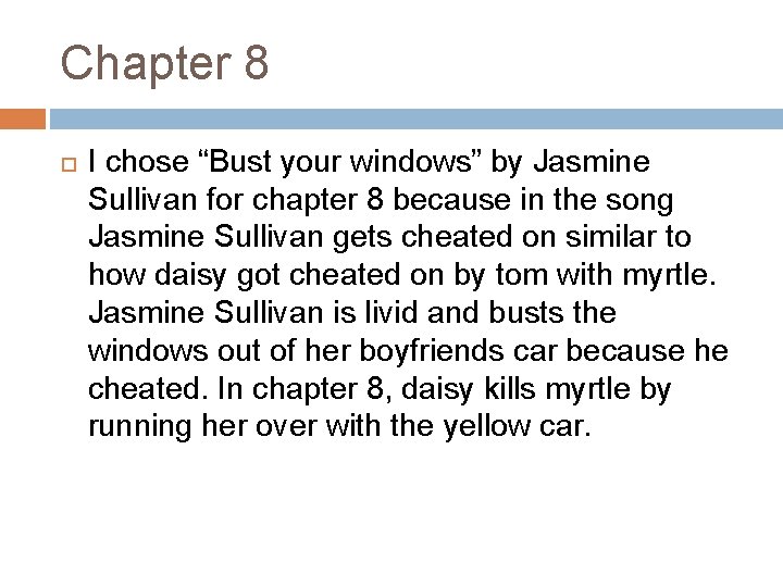 Chapter 8 I chose “Bust your windows” by Jasmine Sullivan for chapter 8 because