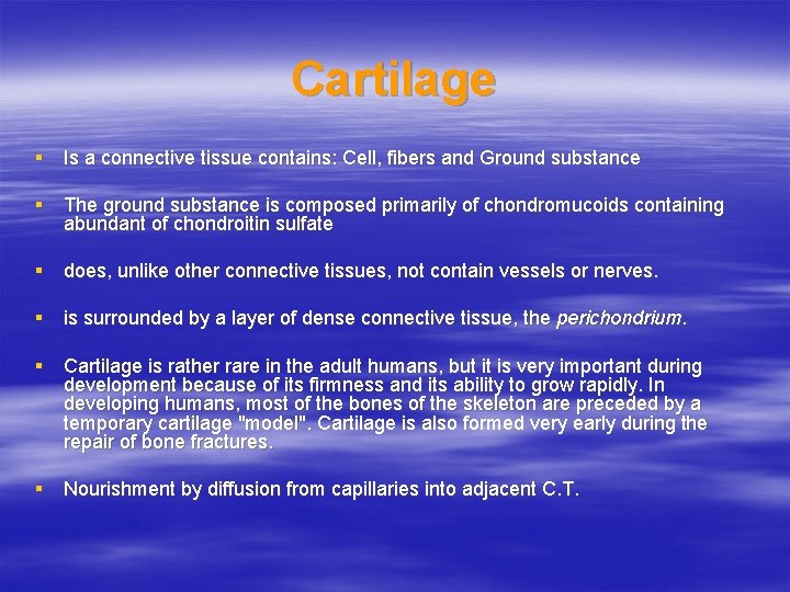 Cartilage § Is a connective tissue contains: Cell, fibers and Ground substance § The
