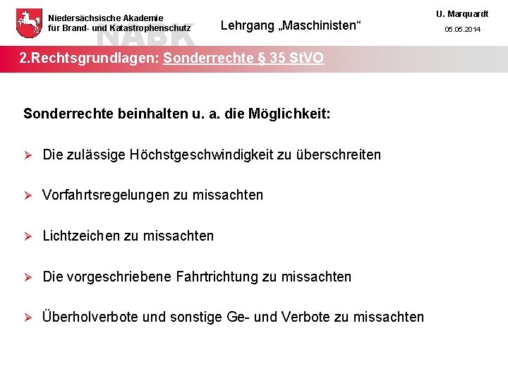 NABK Niedersächsische Akademie für Brand- und Katastrophenschutz Lehrgang „Maschinisten“ 2. Rechtsgrundlagen: Sonderrechte § 35