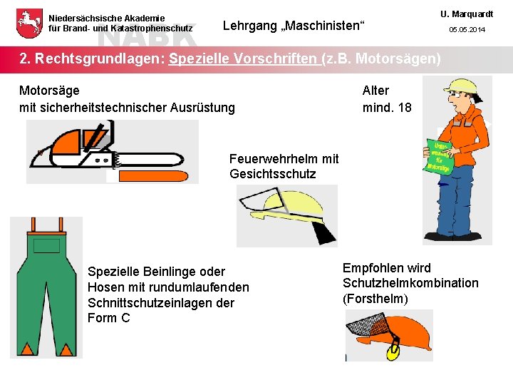 NABK Niedersächsische Akademie für Brand- und Katastrophenschutz Lehrgang „Maschinisten“ U. Marquardt 05. 2014 2.