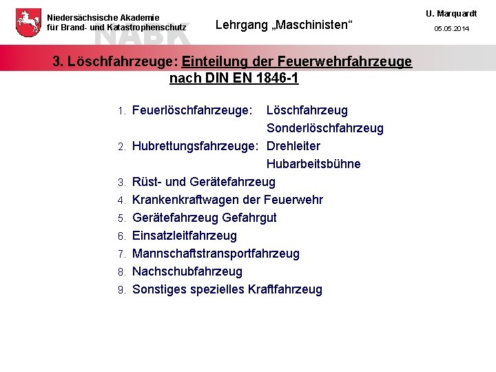 NABK Niedersächsische Akademie für Brand- und Katastrophenschutz Lehrgang „Maschinisten“ 3. Löschfahrzeuge: Einteilung der Feuerwehrfahrzeuge