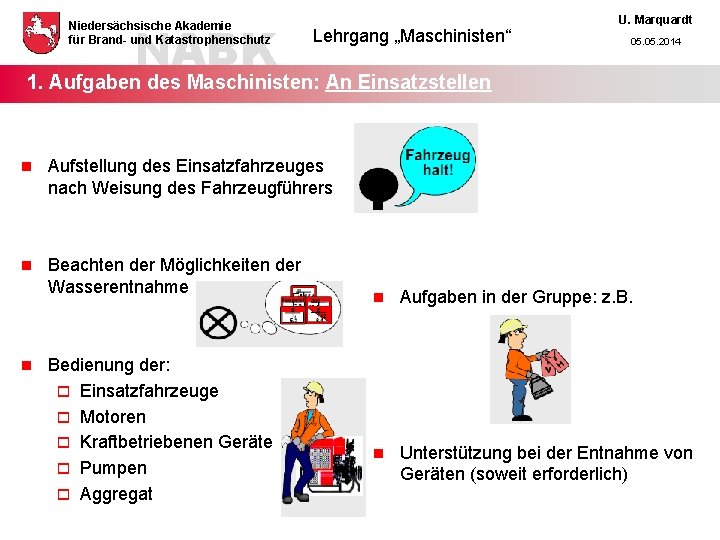 NABK Niedersächsische Akademie für Brand- und Katastrophenschutz Lehrgang „Maschinisten“ U. Marquardt 05. 2014 1.