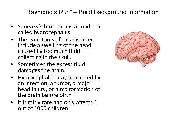 “Raymond’s Run” – Build Background Information • Squeaky’s brother has a condition called hydrocephalus.