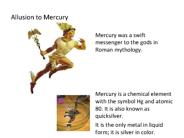 Allusion to Mercury was a swift messenger to the gods in Roman mythology. Mercury