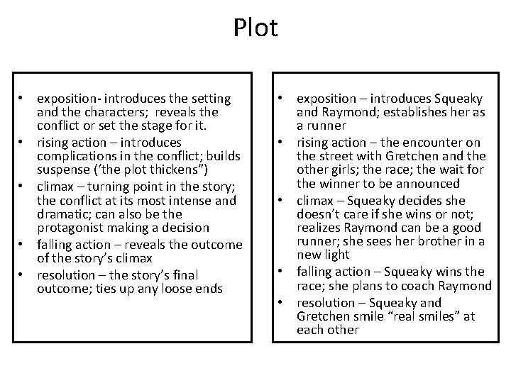 Plot • exposition- introduces the setting and the characters; reveals the conflict or set