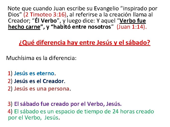  Note que cuando Juan escribe su Evangelio “inspirado por Dios” (2 Timoteo 3: