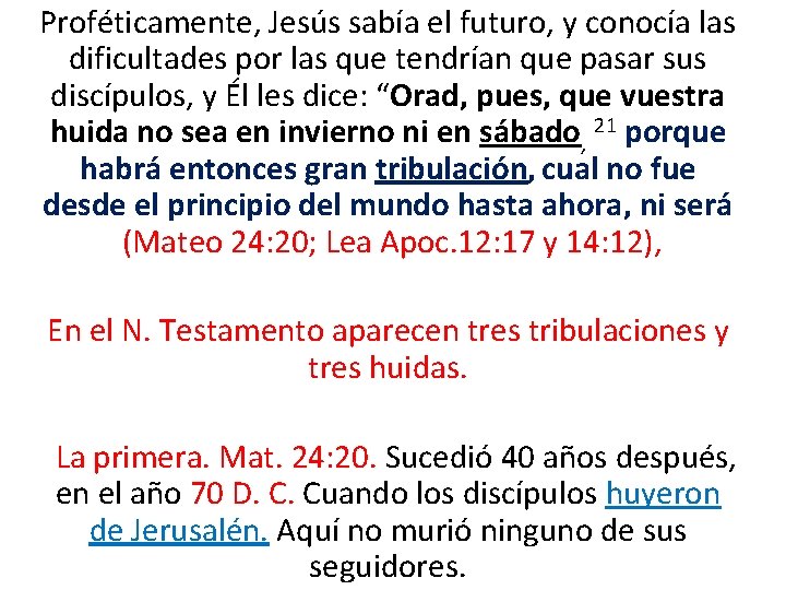  Proféticamente, Jesús sabía el futuro, y conocía las dificultades por las que tendrían