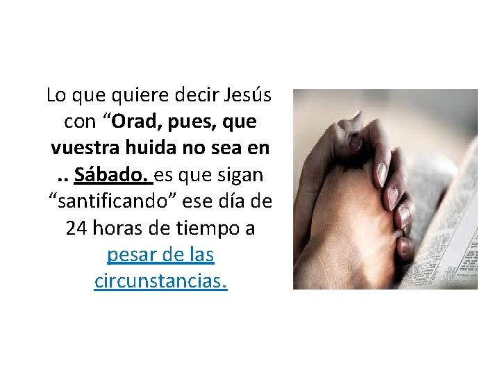  Lo que quiere decir Jesús con “Orad, pues, que vuestra huida no sea