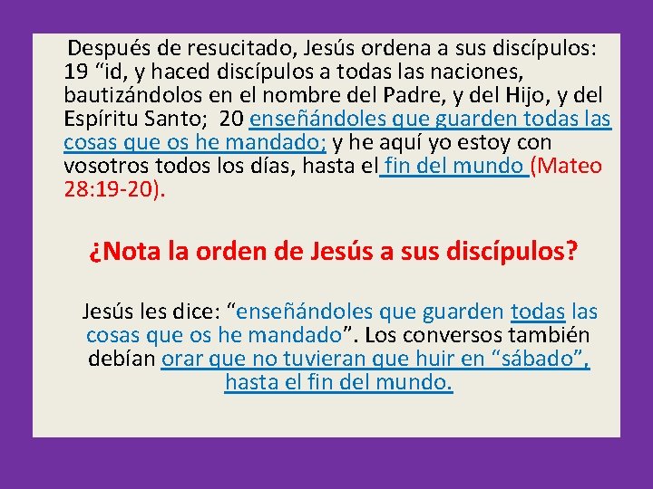  Después de resucitado, Jesús ordena a sus discípulos: 19 “id, y haced discípulos