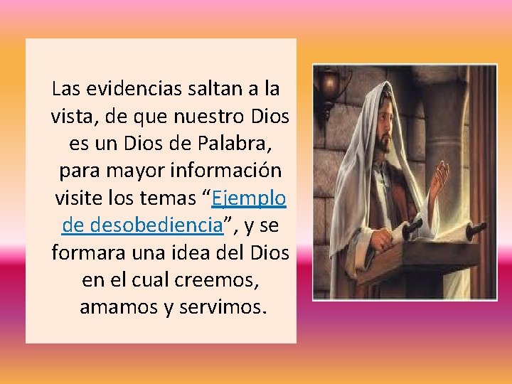  Las evidencias saltan a la vista, de que nuestro Dios es un Dios