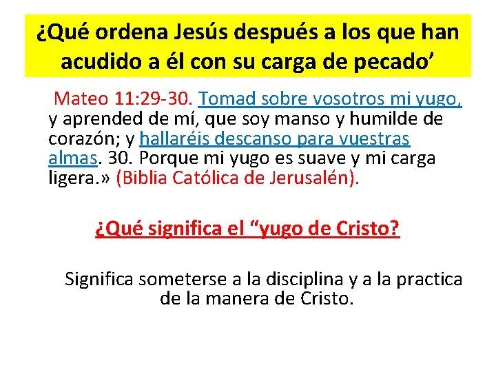 ¿Qué ordena Jesús después a los que han acudido a él con su carga