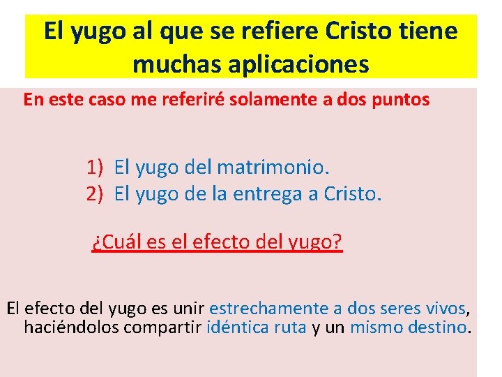 El yugo al que se refiere Cristo tiene muchas aplicaciones En este caso me