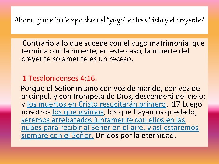 Ahora, ¿cuanto tiempo dura el “yugo” entre Cristo y el creyente? Contrario a lo