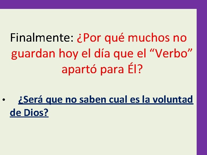  Finalmente: ¿Por qué muchos no guardan hoy el día que el “Verbo” apartó