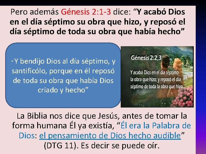  Pero además Génesis 2: 1 -3 dice: “Y acabó Dios en el día