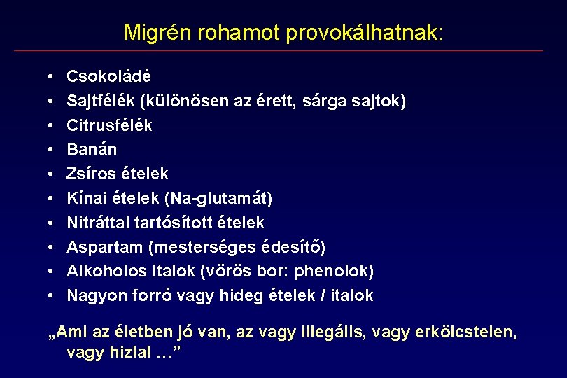 Migrén rohamot provokálhatnak: • • • Csokoládé Sajtfélék (különösen az érett, sárga sajtok) Citrusfélék Migrén rohamot provokálhatnak: • • • Csokoládé Sajtfélék (különösen az érett, sárga sajtok) Citrusfélék