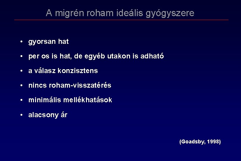 A migrén roham ideális gyógyszere • gyorsan hat • per os is hat, de A migrén roham ideális gyógyszere • gyorsan hat • per os is hat, de