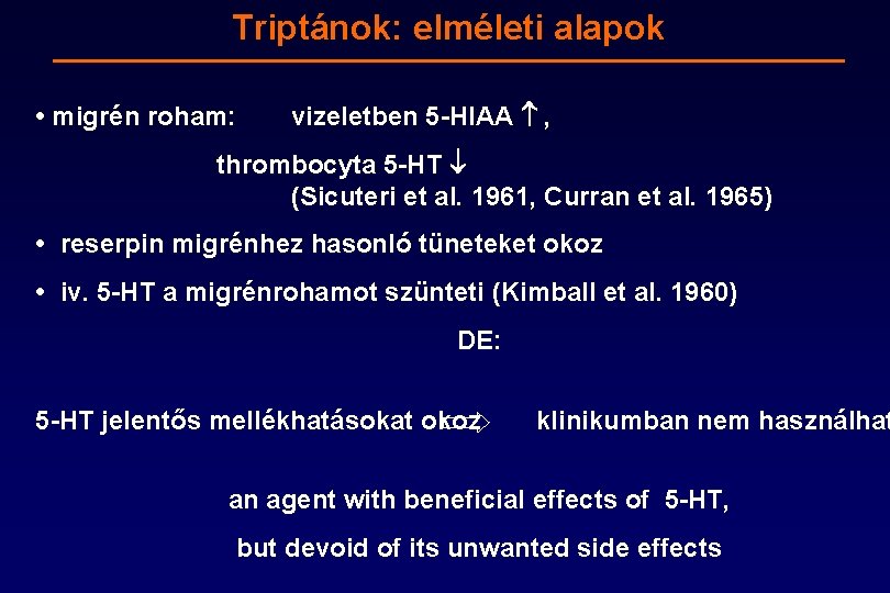 Triptánok: elméleti alapok • migrén roham: vizeletben 5 HIAA , thrombocyta 5 HT (Sicuteri Triptánok: elméleti alapok • migrén roham: vizeletben 5 HIAA , thrombocyta 5 HT (Sicuteri