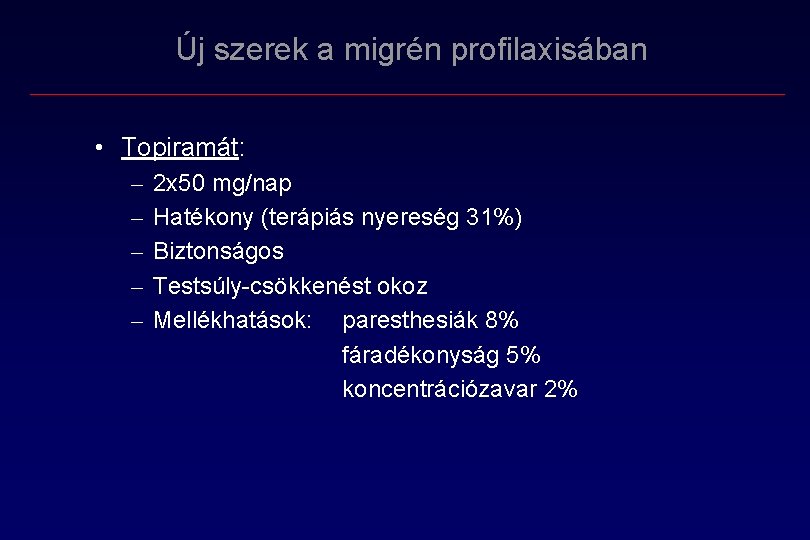Új szerek a migrén profilaxisában • Topiramát: – – – 2 x 50 mg/nap Új szerek a migrén profilaxisában • Topiramát: – – – 2 x 50 mg/nap