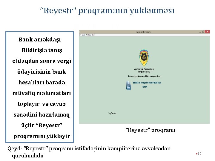 “Reyestr” proqramının yüklənməsi Bank əməkdaşı Bildirişlə tanış olduqdan sonra vergi ödəyicisinin bank hesabları barədə