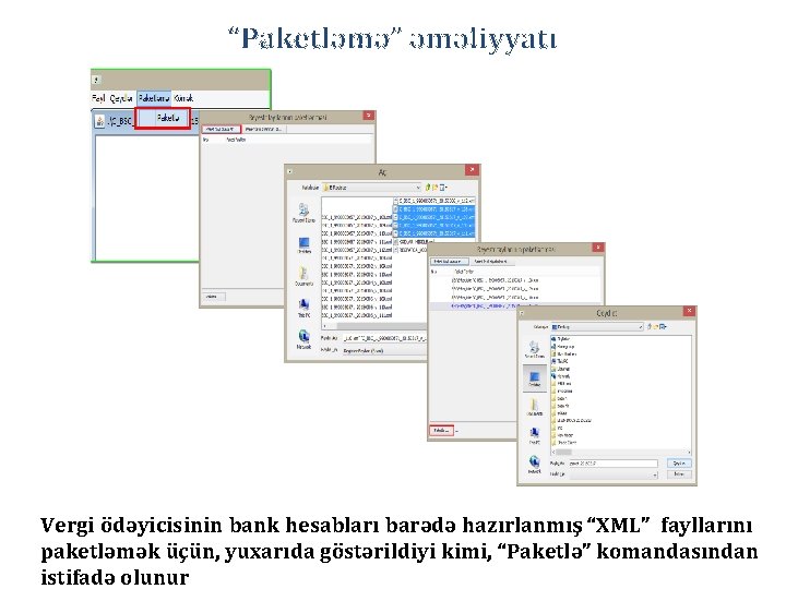 “Paketləmə” əməliyyatı Vergi ödəyicisinin bank hesabları barədə hazırlanmış “XML” fayllarını paketləmək üçün, yuxarıda göstərildiyi