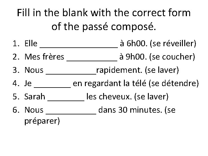 Fill in the blank with the correct form of the passé composé. 1. 2.