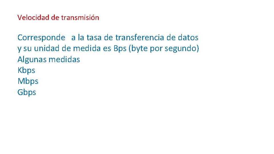 Velocidad de transmisión Corresponde a la tasa de transferencia de datos y su unidad