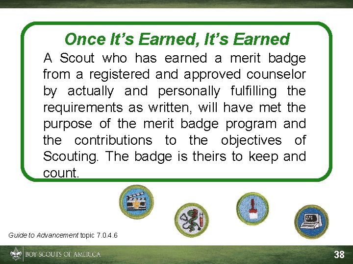Once It’s Earned, It’s Earned A Scout who has earned a merit badge from