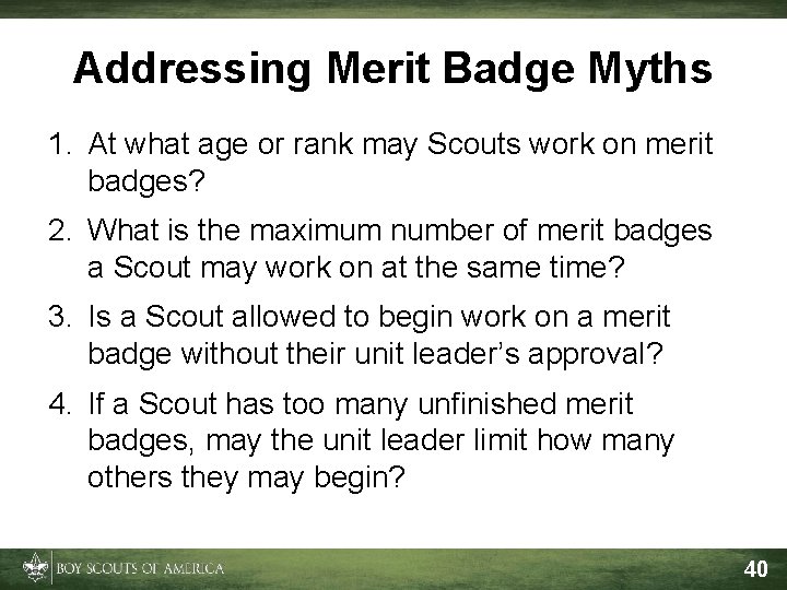 Addressing Merit Badge Myths 1. At what age or rank may Scouts work on