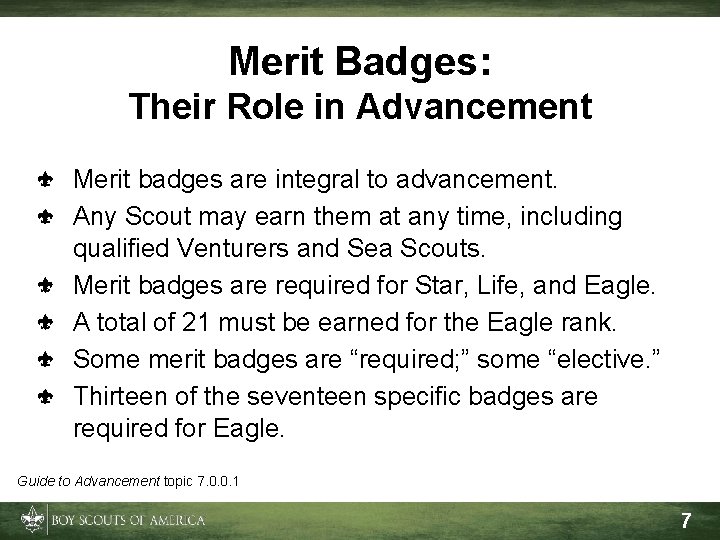 Merit Badges: Their Role in Advancement Merit badges are integral to advancement. Any Scout