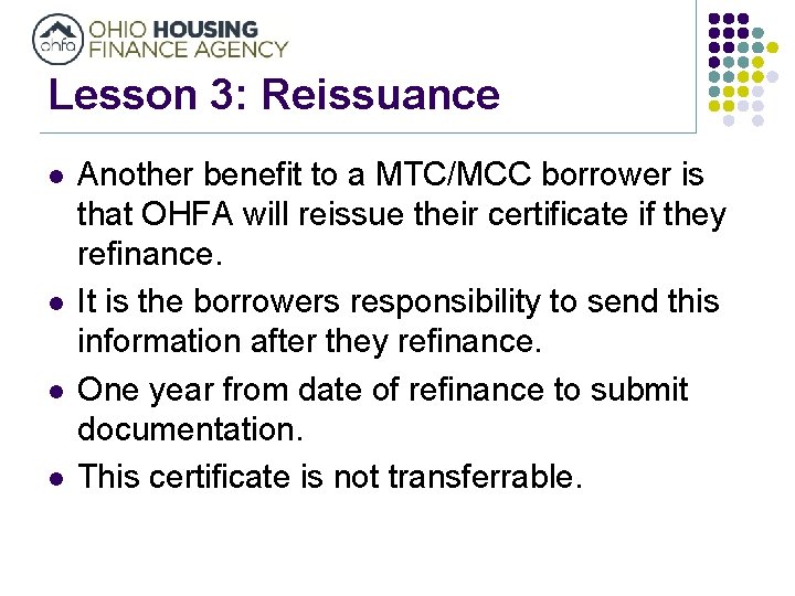 Lesson 3: Reissuance l l Another benefit to a MTC/MCC borrower is that OHFA