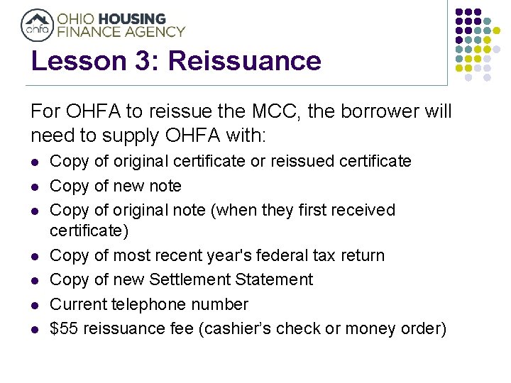 Lesson 3: Reissuance For OHFA to reissue the MCC, the borrower will need to