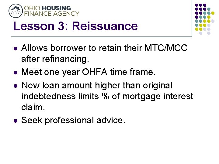 Lesson 3: Reissuance l l Allows borrower to retain their MTC/MCC after refinancing. Meet