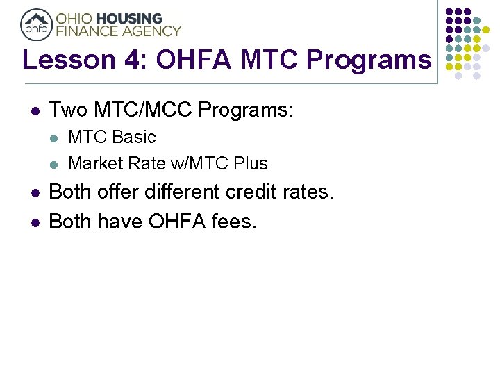 Lesson 4: OHFA MTC Programs l Two MTC/MCC Programs: l l MTC Basic Market