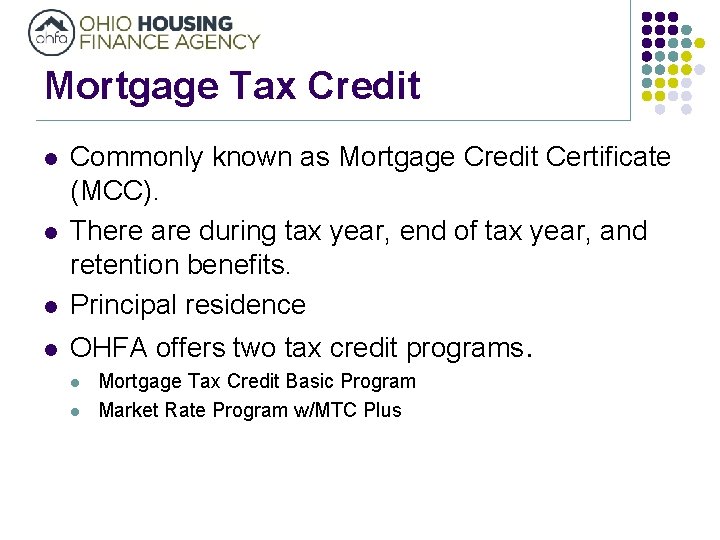 Mortgage Tax Credit l Commonly known as Mortgage Credit Certificate (MCC). There are during