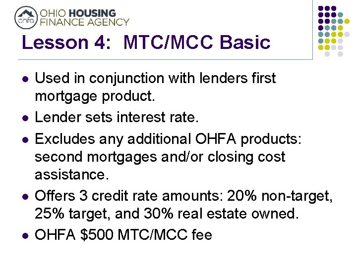Lesson 4: MTC/MCC Basic l l l Used in conjunction with lenders first mortgage