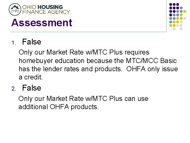 Assessment 1. False Only our Market Rate w/MTC Plus requires homebuyer education because the