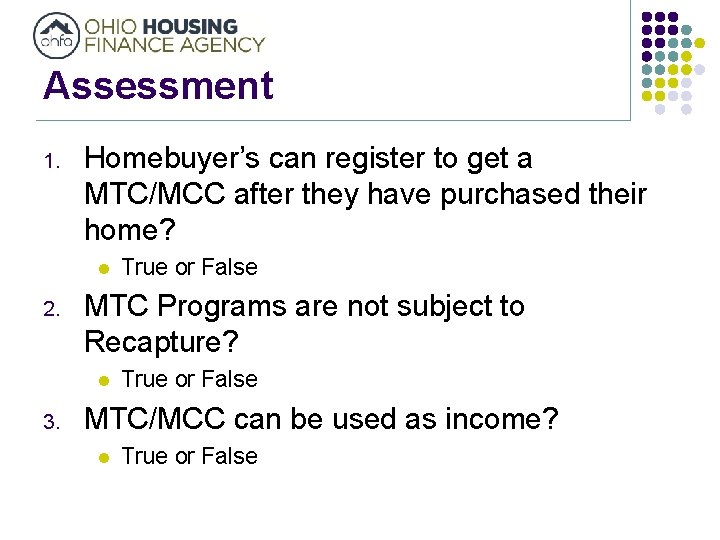 Assessment 1. Homebuyer’s can register to get a MTC/MCC after they have purchased their